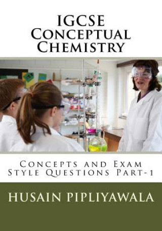 Książka IGCSE Conceptual Chemistry: Concepts and Exam Style Questions Part-1 MR Husain S Pipliyawala