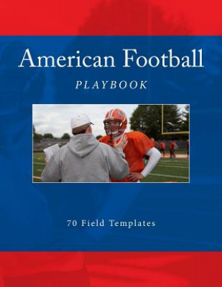 Könyv American Football Playbook: 70 Field Templates Richard B Foster