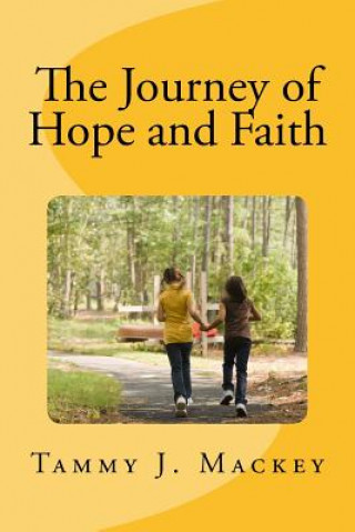 Kniha The journey of Hope and Faith Tammy Mackey