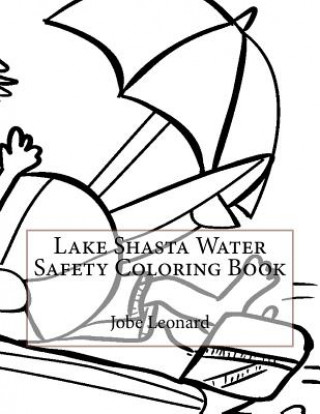 Könyv Lake Shasta Water Safety Coloring Book Jobe Leonard