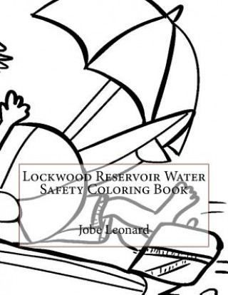 Kniha Lockwood Reservoir Water Safety Coloring Book Jobe Leonard