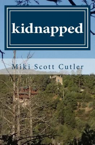 Książka Kidnapped: A Lorna Long Mystery Book II Miki Scott Cutler