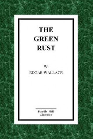Kniha The Green Rust Edgar Wallace