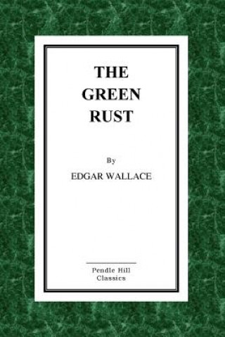 Książka The Green Rust Edgar Wallace