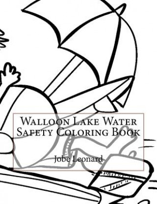 Kniha Walloon Lake Water Safety Coloring Book Jobe Leonard