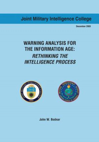 Kniha Warning Analysis for the Information Age: Rethinking the Intelligence Process John W Bodnar