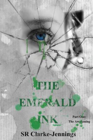 Könyv The Emerald Ink: Part One-The Awakening S R Clarke-Jennings