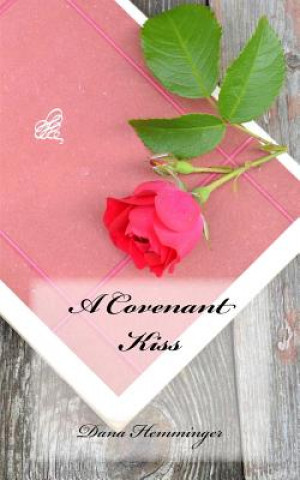 Buch A Covenant Kiss Dana Hemminger