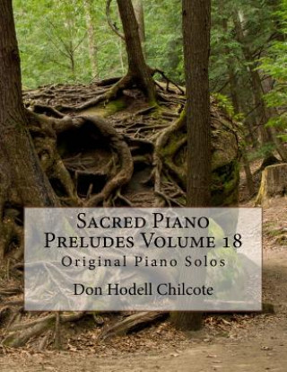 Carte Sacred Piano Preludes Volume 18: Original Piano Solos Don Hodell Chilcote