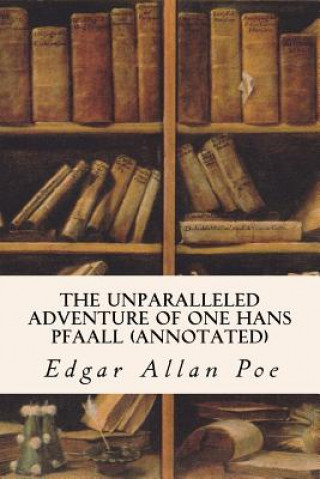 Livre The Unparalleled Adventure of One Hans Pfaall (annotated) Edgar Allan Poe