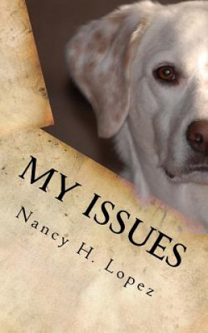 Knjiga My Issues: The Creature Feature Nancy H Lopez