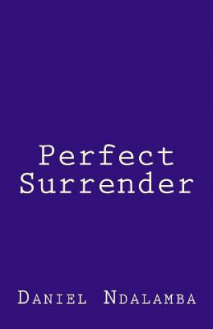 Knjiga Perfect Surrender Daniel Ndalamba