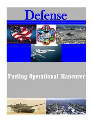 Книга Fueling Operational Maneuver United States Army Command and General S