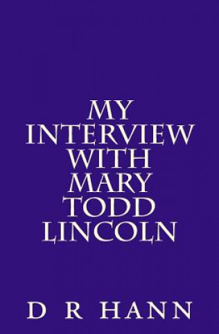 Könyv My Interview with Mary Todd Lincoln D R Hann