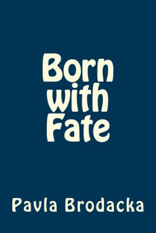 Kniha Born with Fate Pavla Brodacka