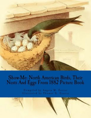 Book Show-Me: North American Birds, Their Nests And Eggs From 1882 (Picture Book) Angela M Foster