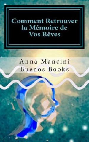 Buch Comment Retrouver la Memoire de Vos Reves ANNA MANCINI