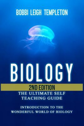 Könyv Biology: The Ultimate Self Teaching Guide - Introduction to the Wonderful World of Biology Bobbi Leigh Templeton