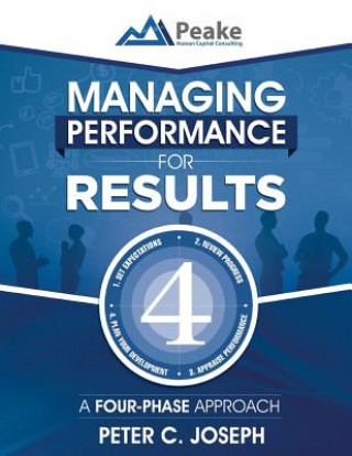 Kniha Managing Performance for Results: A Four-Phase Approach Peter C Joseph