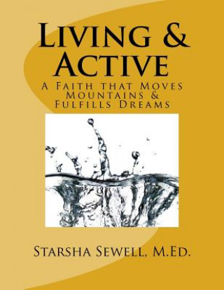 Carte Living & Active: A Faith that Moves Mountains & Fulfills Dreams Starsha Sewell