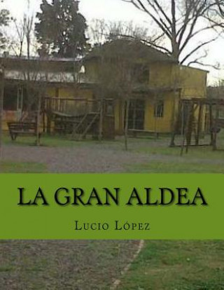 Knjiga la gran aldea Lucio Lopez
