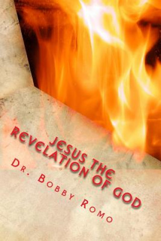 Книга Jesus the Revelation of God Dr Bobby Romo