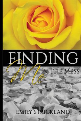 Knjiga Finding Me In The Mess Emily K Strickland