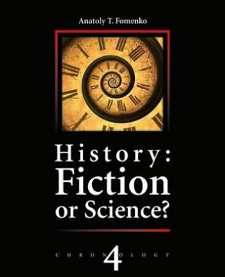 Kniha History: Fiction or Science?: Russia. Britain. Byzantinium. Rome Dr Anatoly T Fomenko