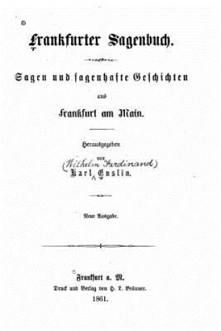 Carte Frankfurter sagenbuch. Sagen und sagenhafte geschichten aus Frankfurt am Main Karl Enslin