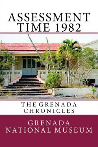 Buch Assessment Time 1982: The Grenada Chronicles Grenada National Museum