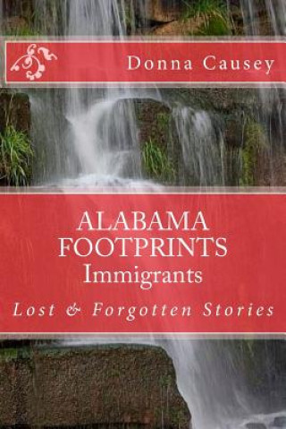 Kniha ALABAMA FOOTPRINTS Immigrants: Lost & Forgotten Stories Donna R Causey