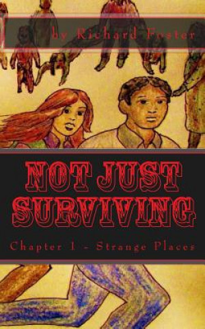 Kniha Not Just Surviving: Chapter 1 - Strange Places Richard Foster