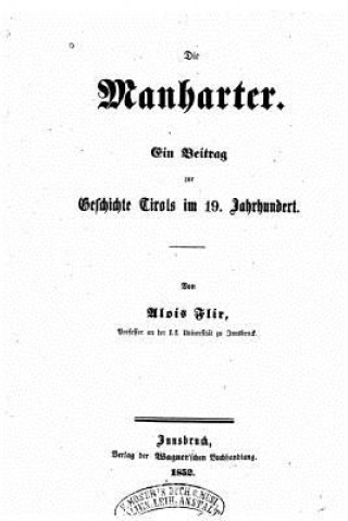 Kniha Die Manharter, ein beitrag zur geschichte Tirols im 19. jahrhundert Alois Flir