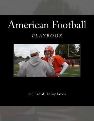 Kniha American Football Playbook: 70 Field Templates Richard B Foster