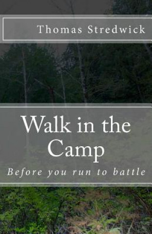 Kniha Walk in the Camp: Before you run into battle Thomas R a Stredwick