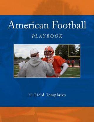 Carte American Football Playbook: 70 Field Templates Richard B Foster