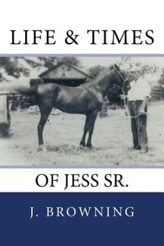 Książka Life and Times of Jess Sr. J H Browning