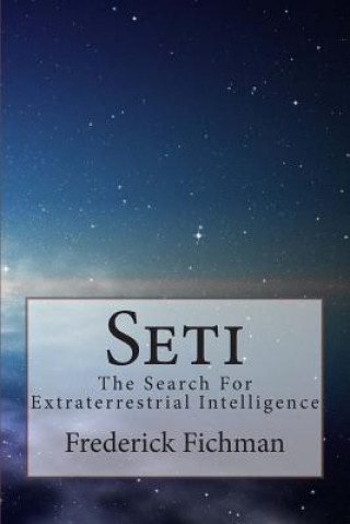 Книга Seti: The Search For Extraterrestrial Intelligence Frederick Fichman