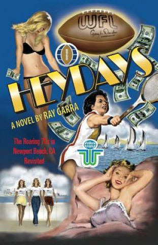 Książka Heydays: The Roaring 70s in Newport Beach, CA Revisited Ray Garra