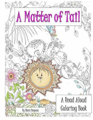 Knjiga A Matter of Tail: Read Aloud Coloring Book Nora Begona