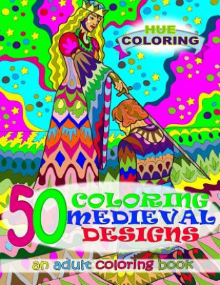Carte 50 Coloring Medieval Designs: An Adult Coloring Book Alice Lewis