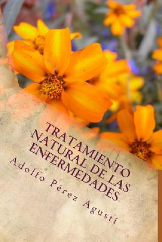Carte Tratamiento natural de las enfermedades: Tercera edición Adolfo Perez Agusti