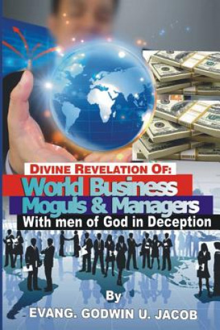 Kniha Divine Revelation of: World Business Moguls and managers with men of God in Deception Godwin U Jacob Evang