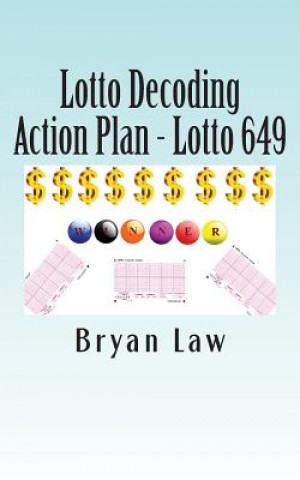 Könyv Lotto Decoding: Action Plan - Lotto 649 Bryan Law