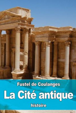 Knjiga La Cité antique Numa-Denys Fustel De Coulanges