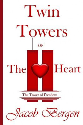 Kniha Twin Towers of The Heart: The Tower of Freedom Jacob Bergen