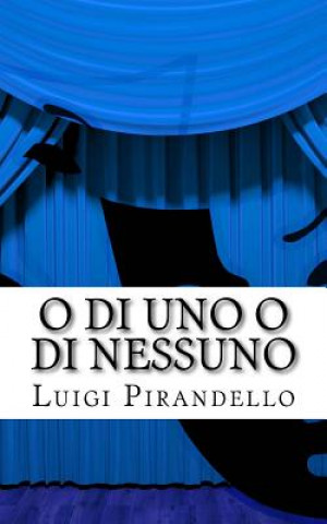 Knjiga O Di Uno O Di Nessuno: Commedia in Tre Atti Luigi Pirandello