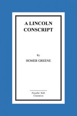 Kniha A Lincoln Conscript Homer Greene