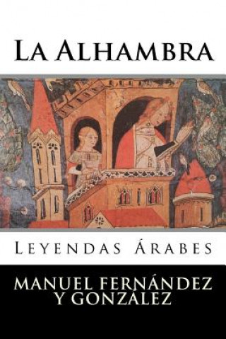Kniha La Alhambra: Leyendas Árabes Manuel Fernandez y Gonzalez