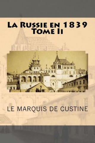 Книга La Russie en 1839 Tome Ii Le Marquis De Custine